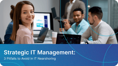 Strategic-IT-Management-3-Pitfalls-to-Avoid-in-IT-Nearshoring 1